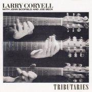 Larry Coryell, John Scofield, Joe Beck - Tributaries (1979)