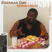 Sherman Irby - Big Mama's Biscuits (1998/2019)