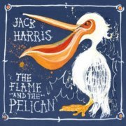 Jack Harris - The Flame and the Pelican (2016)