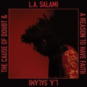 L.A. Salami - The Cause of Doubt & a Reason to Have Faith (2020)