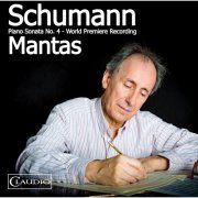 Santiago Mantas - Schumann: Piano Sonata No. 4 - World Premiere Recording (2018) [Hi-Res]