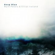 Mark Peters & Elliot Ireland - Deep Blue  +Remixes (2015)