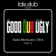 Lab Dub - The Good the Dub and the Ugly - Ennio Morricone In Dub, Vol.1 (2019)