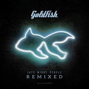 Goldfish - Late Night People (Remixed) (2019)