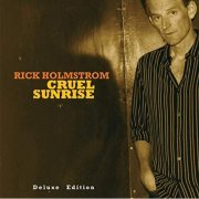 Rick Holmstrom - Cruel Sunrise Deluxe Edition (2019)