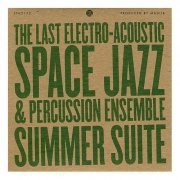 The Last Electro-Acoustic Space Jazz & Percussion Ensemble - Summer Suite (2007)