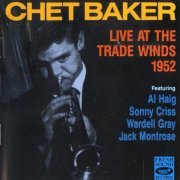 Chet Baker - Live at the Trade Winds (1952)