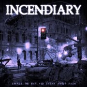 Incendiary - Change The Way You Think About Pain (2023) Hi-Res