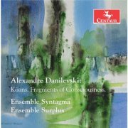 Ensemble Syntagma & Ensemble SurPlus - Danilevski: Kōans – Fragments of Consciousness (2016)