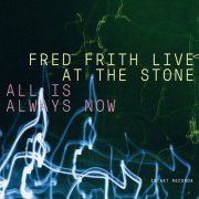 Fred Frith - All Is Always Now (Live) (2019) [Hi-Res]