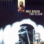 Max Roach - Too Clean (1999) FLAC
