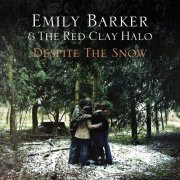 Emily Barker & The Red Clay Halo - Despite the Snow (2008)