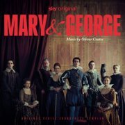Oliver Coates - Mary & George (Original Series Soundtrack) (2024) [Hi-Res]