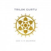 Trilok Gurtu - God Is a Drummer (2020) [Hi-Res]