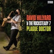 David Hillyard & The Rocksteady Seven - Plague Doctor (2022)
