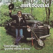 Jerry Douglas - Everything Is Gonna Work Out Fine (1987)