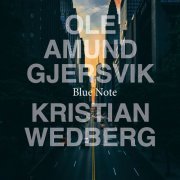 Ole Amund Gjersvik, Kristian Wedberg - Blue Note (2022) Hi Res