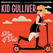 Kid Gulliver - Kiss And Tell (2023)