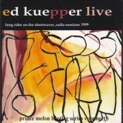Ed Kuepper - Long Rider On The Shortwaves, Radio Sessions 1999 (2010) CD-Rip
