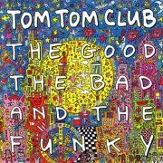 Tom Tom Club - The Good The Bad And The Funky (2000)
