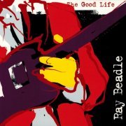 Ray Beadle - The Good Life (2020)
