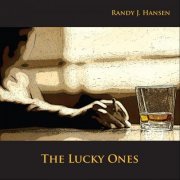 Randy J. Hansen - The Lucky Ones (2012)