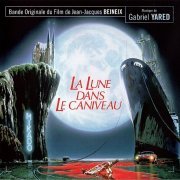 Gabriel Yared - La Lune Dans Le Caniveau (1983/2018)