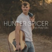 Hunter Spicer - This May Do (2024) Hi Res