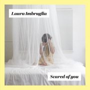 Laura Imbruglia - Scared Of You (2019)