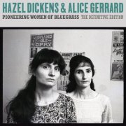 Hazel Dickens & Alice Gerrard - Pioneering Women of Bluegrass: The Definitive Edition (2022)