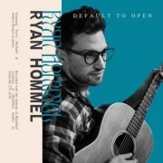 Ryan Hommel - Default To Open (2023) Hi Res