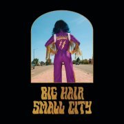 Shaela Miller - Big Hair Small City (2021)