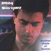 Bobby Manriquez - Another Shade of Blue(s) (2000)