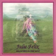 Julie Felix - Branches In The Mist (1994)