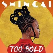 Shingai - Too Bold (2020)
