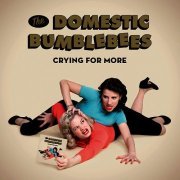 The Domestic Bumblebees - Crying for More (2009)