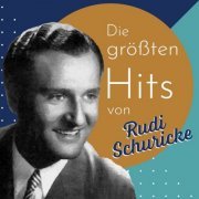 Rudi Schuricke - Die größten Hits von Rudi Schuricke (2019)