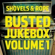 Shovels & Rope - Busted Jukebox Volume 1 (2015)