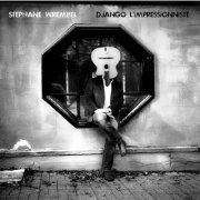 Stephane Wrembel - Django l'impressionniste (2019)