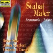 Robert Shaw - Szymanowski & Poulenc: Stabat Maters (1994)
