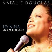 Natalie Douglas - To Nina... Live at Birdland (2014)