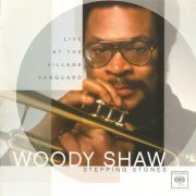 Woody Shaw - Stepping Stones: Live at the Village Vanguard ( 1979) FLAC