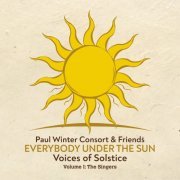 Paul Winter Consort - Everybody Under the Sun - Voices of Solstice, Vol. 1: The Singers (2019)