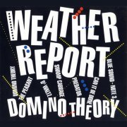 Weather Report - Domino Theory (1984/2003)