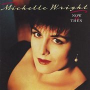 Michelle Wright - Now And Then (1992)