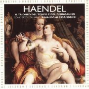 Concerto Italiano & Rinaldo Alessandrini - Handel: Il trionfo del Tempo e del Disinganno (2001)