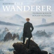 Florian Boesch & Roger Vignoles - Schubert: Der Wanderer & 18 Other Songs (2014) [Hi-Res]