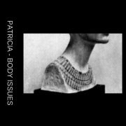 Patricia - Body Issues (2013)