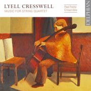 Red Note Ensemble, Robert Irvine & Jacqueline Shave - Lyell Cresswell: Music for String Quartet (2018) [Hi-Res]
