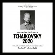 Alexander Sladkovsky - Tchaikovsky 2020 - Symphony No. 4 in F minor, Op. 36 (2020)